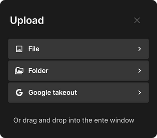 Importing Google Takeout
into Ente Importing Google Takeout
into Ente